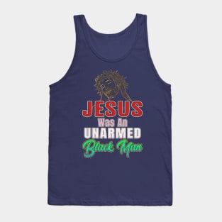 Jesus Was An Unarmed Black Man Gifts Tank Top